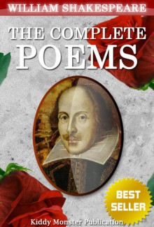 The Complete Poems of William Shakespeare - Kiddy Monster Publication, William Shakespeare