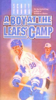 A Boy at the Leafs' Camp (School & Library Binding) - Scott Young