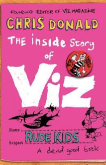 The Inside Story Of Viz: Rude Kids - Chris Donald