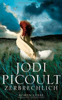 Zerbrechlich - Rainer Schumacher,Jodi Picoult