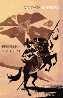 Frederick the Great - Nancy Mitford, Kate Williams