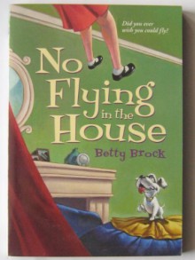 No Flying in the House - Betty Brock, Wallace Tripp