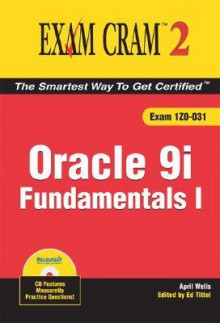 Oracle 9i Fundamentals I Exam Cram 2 - April Wells, Que Corporation, Ed Tittel