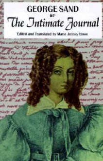 The Intimate Journal - George Sand, Marie J. Howe