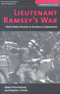 Lieutenant Ramsey's War: From Horse Soldier to Guerrilla Commander (Memories of War) - Edwin Price Ramsey, Stephen J. Rivele