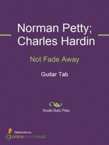 Not Fade Away - Buddy Holly, Charles Hardin, Norman Petty, The Crickets, The Rolling Stones