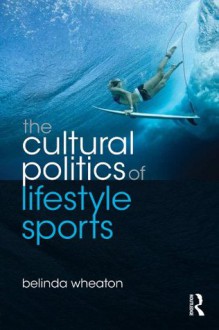 Lifestyle Sport (Routledge Critical Studies in Sport) - Belinda Wheaton