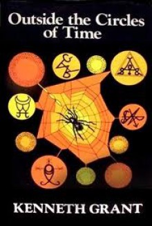 Outside the Circles of Time - Kenneth Grant