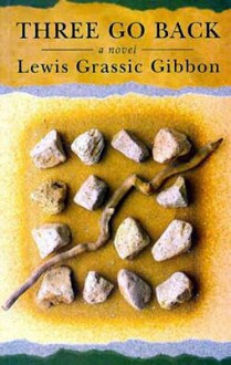 Three Go Back - Lewis Grassic Gibbon