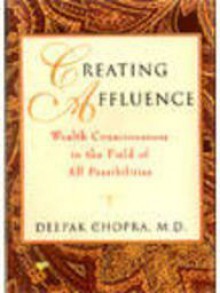 Creating Affluence - Deepak Chopra