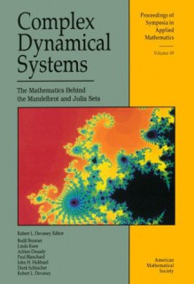 Complex Dynamical Systems: The Mathematics Behind The Mandelbrot And Julia Sets - Robert L. Devaney