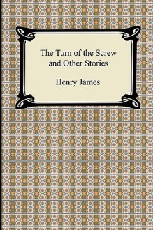 The Turn of the Screw and Other Stories - Henry James