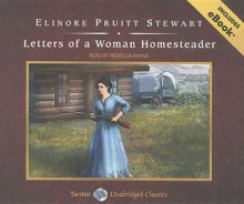 Letters of a Woman Homesteader - Rebecca Burns, Elinore Pruitt Stewart