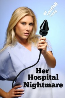 Her Hospital Nightmare - Tabitha Kohls