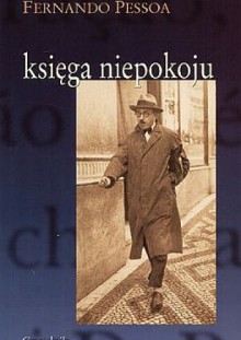 Księga niepokoju napisana przez Bernarda Soaresa, pomocnika księgowego w Lizbonie - Fernando Pessoa, Janina Klave