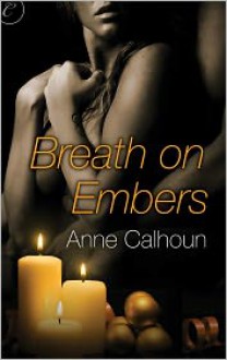 Breath on Embers - Anne Calhoun