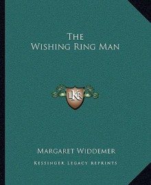 The Wishing Ring Man - Margaret Widdemer