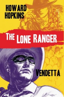 The Lone Ranger: Vendetta - Howard Hopkins