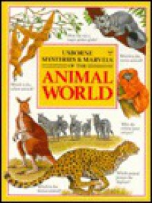 Mysteries & Marvels of the Animal World (Usborne Mysteries & Marvels) - Rick Morris, Karen Goaman, David Quinn, K. Goaman