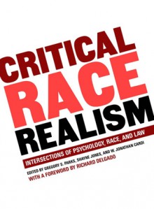 Critical Race Realism: Intersections of Psychology, Race, and Law - Gregory S. Parks, Shayne Jones, W. Jonathan Cardi