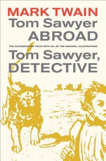 Tom Sawyer Abroad / Tom Sawyer, Detective - Mark Twain, Terry Firkins, Dan Beard, John C. Gerber