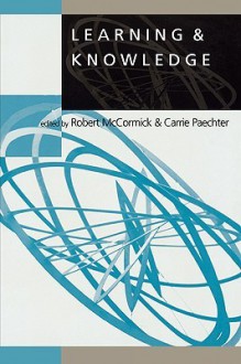 Learning & Knowledge - Robert McCormick, Carrie Paechter