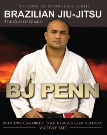 Brazilian Jiu-Jitsu: The Closed Guard - B.J. Penn, Erich Krauss, Dave Camarillo, Glen Cordoza