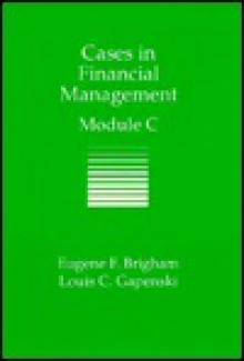 Cases in Financial Management: Module C - Eugene F. Brigham