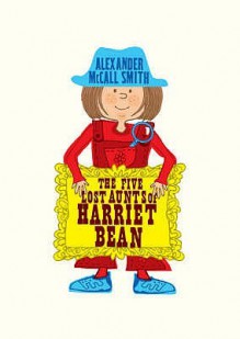 The Five Lost Aunts Of Harriet Bean - Alexander McCall Smith