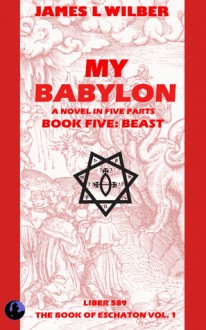 My Babylon - Book Five: Beast - James L. Wilber