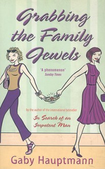 Grabbing the Family Jewels - Gaby Hauptmann