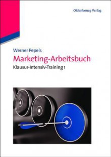 Marketing-Arbeitsbuch - Werner Pepels