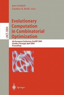 Evolutionary Computation in Combinatorial Optimization: 6th European Conference, Evocop 2006, Budapest, Hungary, April 10-12, 2006, Proceedings - Jens Gottlieb, Günther R. Raidl