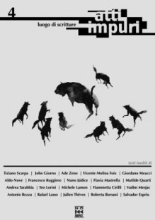 Atti Impuri - Vol. 4 - Collettivo Sparajurij, Roberta Borsani, Fiammetta Cirilli, Salvador Espriu, John Giorno, Nuno Júdice, Michele Lamon, Rafael Lasso De La Vega, Teo Lorini, Flavia Mastrella, Giordano Meacci, Vadim Mesjac, Vicente Molina Foix, Matilde Quarti, Antonio Rezza, Francesco Ruggi