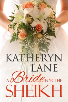 A Bride for the Sheikh - Katheryn Lane