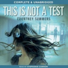 This is Not a Test - Courtney Summers, Stephanie Cannon