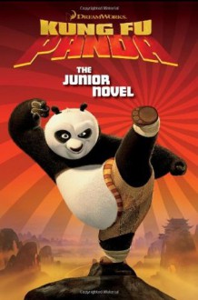 Kung Fu Panda: The Junior Novel (DreamWorks Kung Fu Panda) - Susan Korman