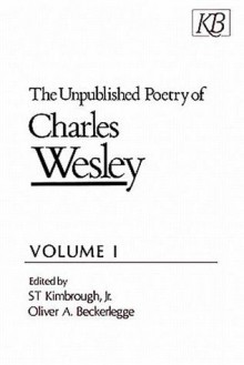 The Unpublished Poetry of Charles Wesley, Vol. I - Charles Wesley