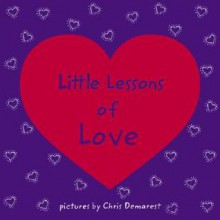 Little Lessons of Love - Harriet Ziefert, Chris Demarest