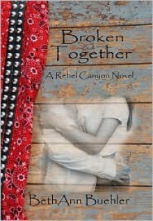 Broken Together - BethAnn Buehler