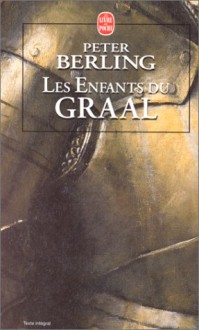 Les enfants du Graal - Peter Berling, Jacques Say