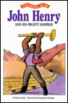 John Henry and His Mighty Hammer - Patricia A. Jensen, Rosanne Litzinger