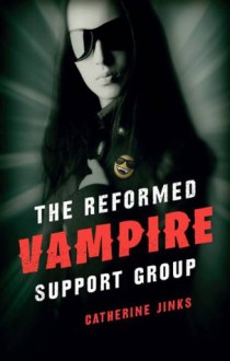 The Reformed Vampire Support Group - Catherine Jinks