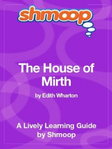 The House of Mirth: Shmoop Study Guide - Shmoop