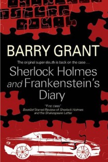 Sherlock Holmes and Frankenstein's Diary (Sherlock Holmes Mysteries (Severn)) - Barry Grant