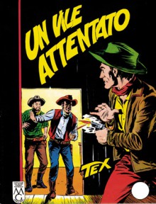 Tex n. 28: Un vile attentato - Gianluigi Bonelli, Aurelio Galleppini