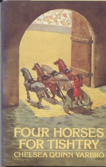 Four Horses for Tishtry - Chelsea Quinn Yarbro