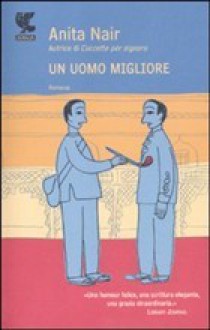 Un uomo migliore - Anita Nair, Francesca Diano