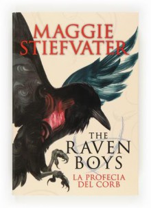 The Raven Boys: La profecia del corb - Maggie Stiefvater