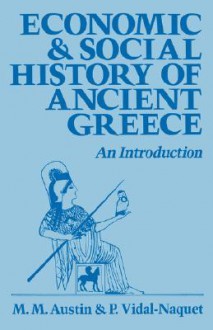 Economic and Social History of Ancient Greece - M.M. Austin, P. Vidal-Naquet